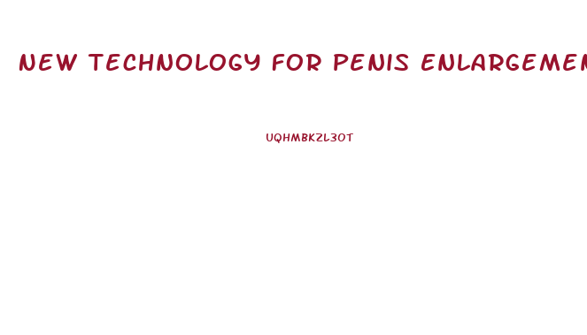 New Technology For Penis Enlargement