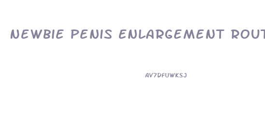 Newbie Penis Enlargement Routine