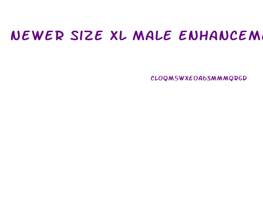 Newer Size Xl Male Enhancement