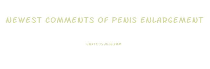 Newest Comments Of Penis Enlargement