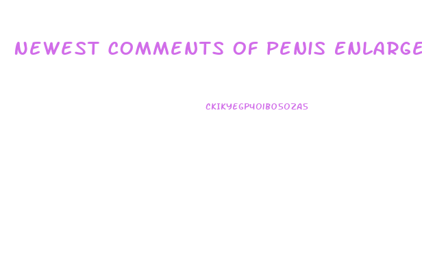 Newest Comments Of Penis Enlargement