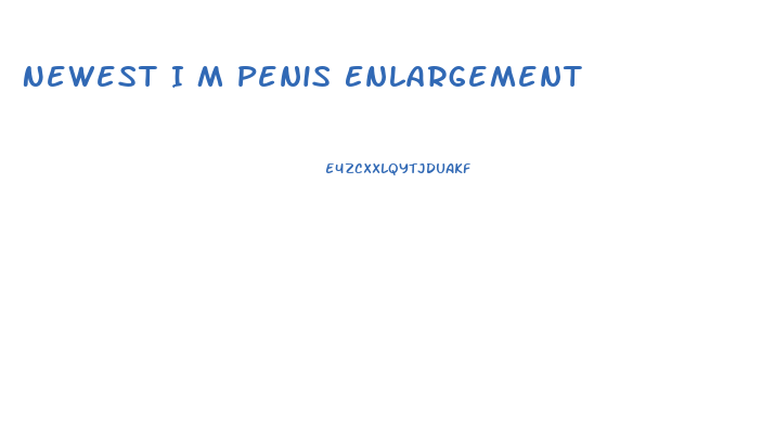 Newest I M Penis Enlargement