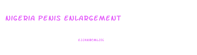Nigeria Penis Enlargement