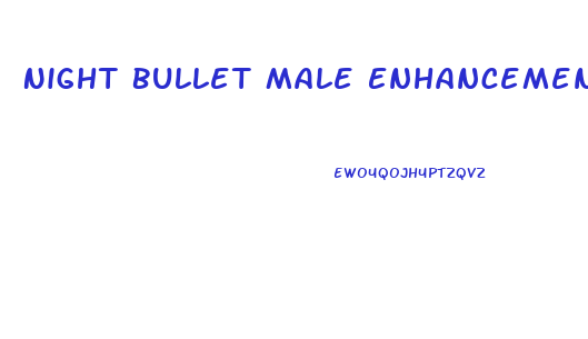 Night Bullet Male Enhancement