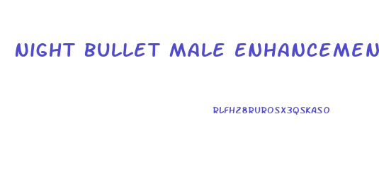 Night Bullet Male Enhancement For Sale