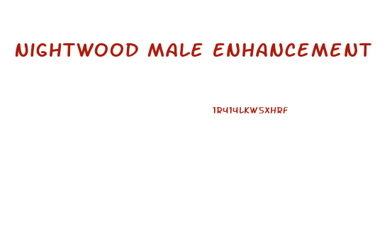 Nightwood Male Enhancement