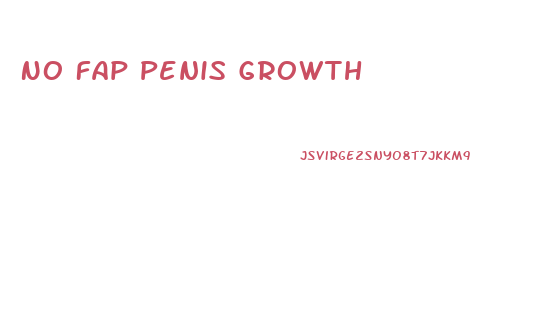 No Fap Penis Growth