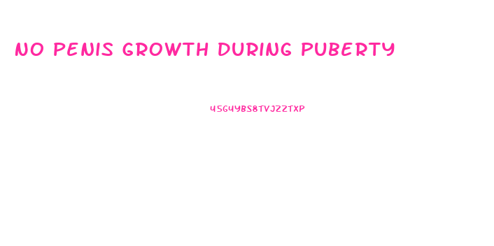 No Penis Growth During Puberty