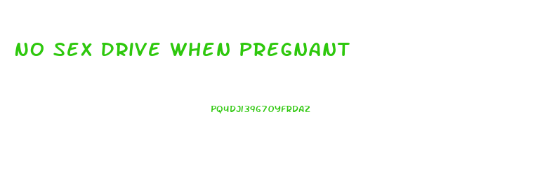 No Sex Drive When Pregnant