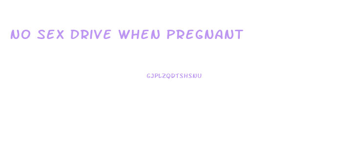 No Sex Drive When Pregnant