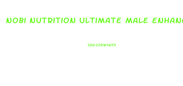 Nobi Nutrition Ultimate Male Enhancement Reviews