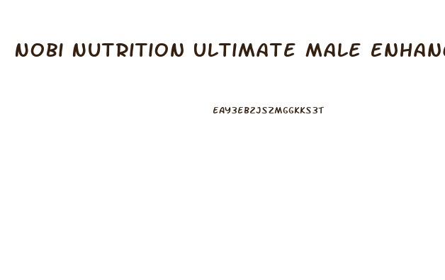 Nobi Nutrition Ultimate Male Enhancement Reviews