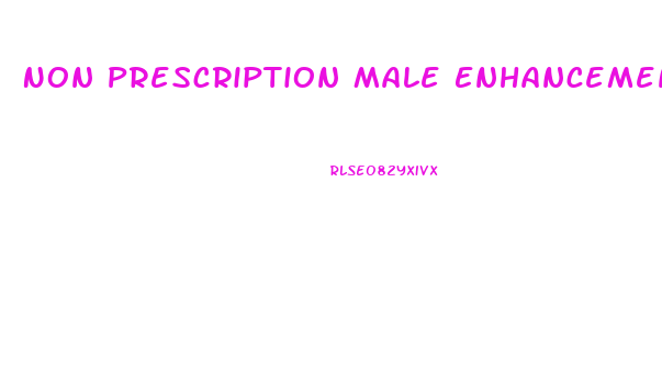 Non Prescription Male Enhancement Reviews