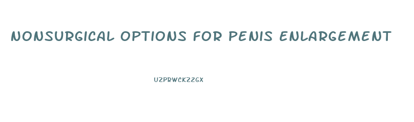 Nonsurgical Options For Penis Enlargement