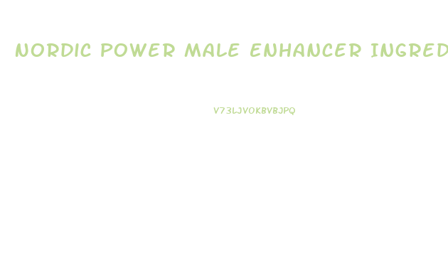 Nordic Power Male Enhancer Ingredients