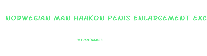 Norwegian Man Haakon Penis Enlargement Excersize