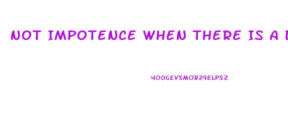 Not Impotence When There Is A Dick In My Ass