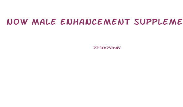 Now Male Enhancement Supplements