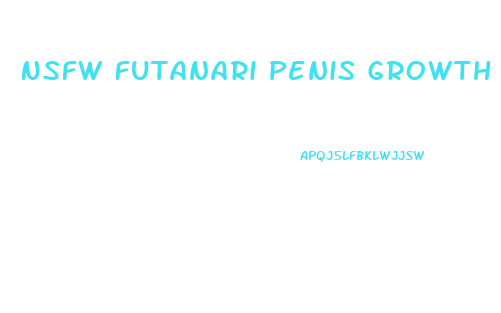 Nsfw Futanari Penis Growth
