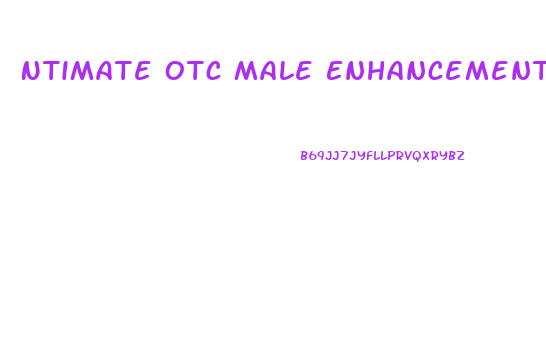 Ntimate Otc Male Enhancement Reviews