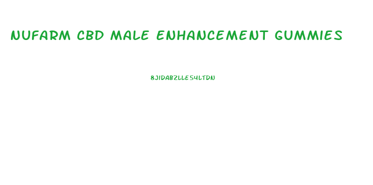 Nufarm Cbd Male Enhancement Gummies