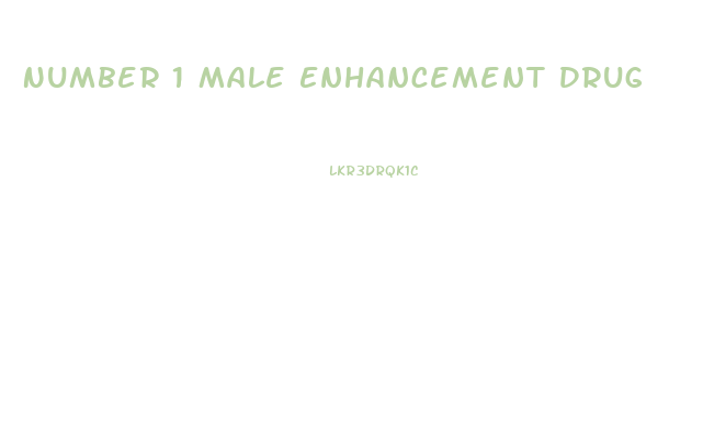 Number 1 Male Enhancement Drug