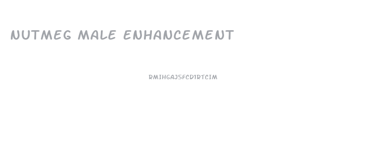 Nutmeg Male Enhancement