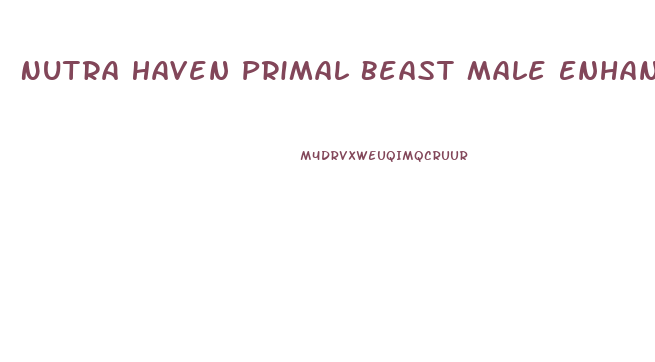 Nutra Haven Primal Beast Male Enhancement