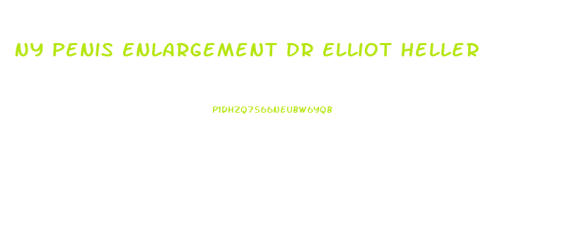 Ny Penis Enlargement Dr Elliot Heller
