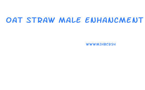 Oat Straw Male Enhancment
