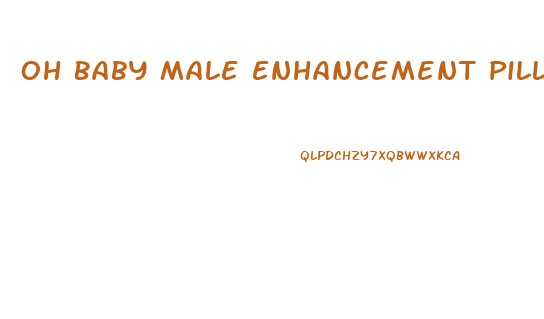 Oh Baby Male Enhancement Pill