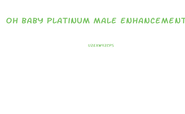 Oh Baby Platinum Male Enhancement Reviews