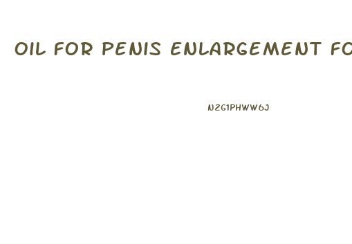 Oil For Penis Enlargement For Sale