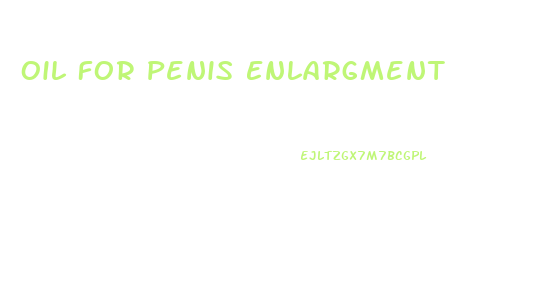 Oil For Penis Enlargment