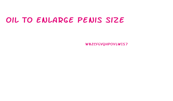 Oil To Enlarge Penis Size