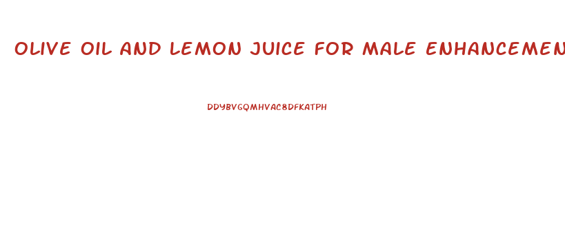 Olive Oil And Lemon Juice For Male Enhancement
