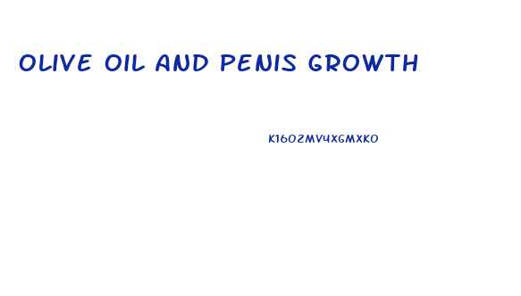 Olive Oil And Penis Growth