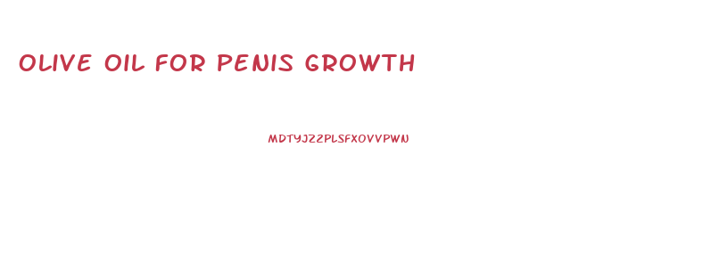 Olive Oil For Penis Growth