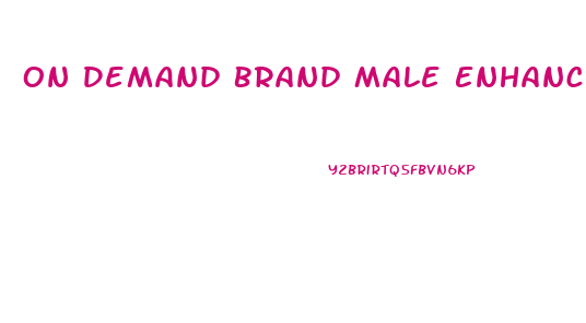 On Demand Brand Male Enhancement