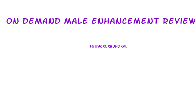 On Demand Male Enhancement Reviews