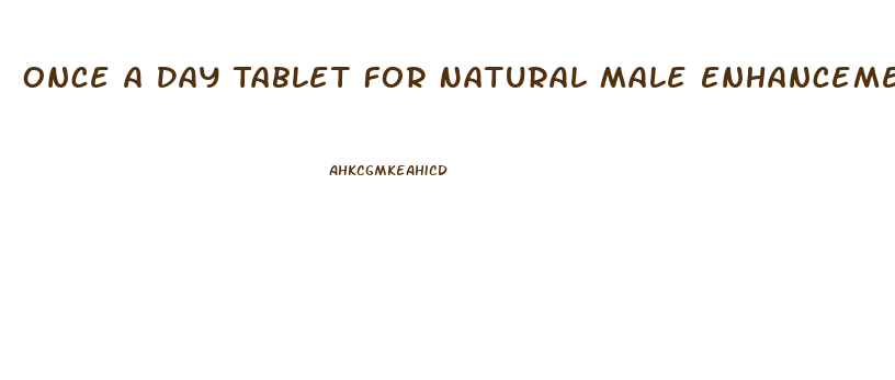 Once A Day Tablet For Natural Male Enhancement