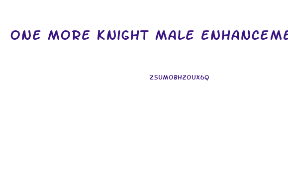 One More Knight Male Enhancement Pill