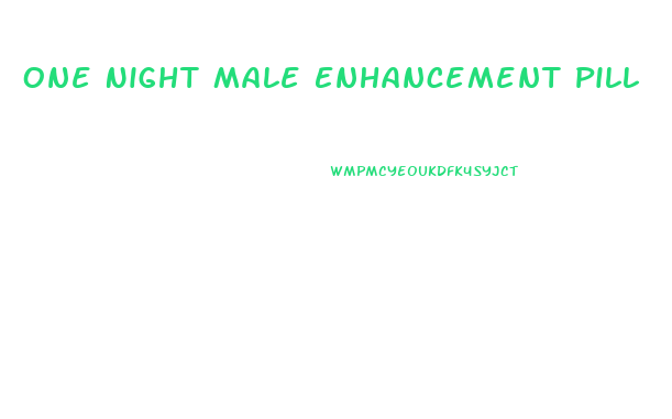 One Night Male Enhancement Pill