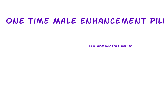 One Time Male Enhancement Pills