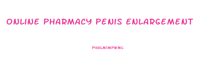 Online Pharmacy Penis Enlargement