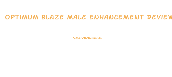 Optimum Blaze Male Enhancement Reviews