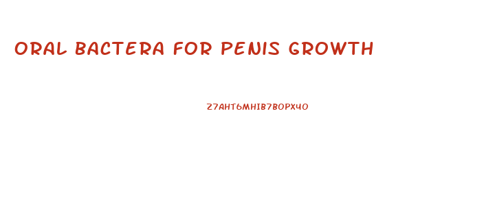 Oral Bactera For Penis Growth