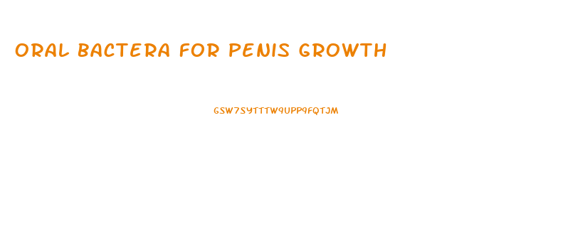 Oral Bactera For Penis Growth