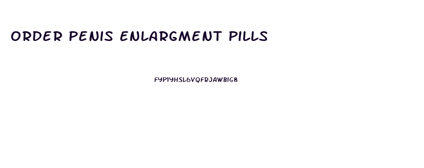 Order Penis Enlargment Pills