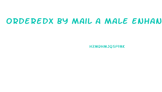 Orderedx By Mail A Male Enhancement But Didn T Received It